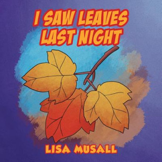 Kniha I Saw Leaves Last Night Lisa Musall