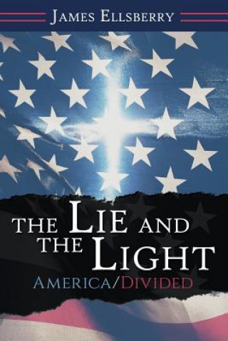 Könyv Lie and the Light James Ellsberry