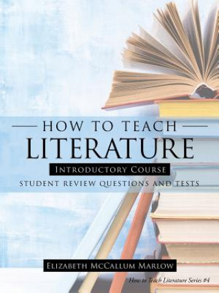 Könyv How to Teach Literature Introductory Course Elizabeth McCallum Marlow