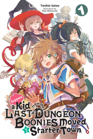 Книга Suppose a Kid from the Last Dungeon Boonies Moved to a Starter Town, Vol. 1 (light novel) Toshio Satou