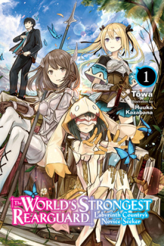 Carte World's Strongest Rearguard: Labyrinth Country & Dungeon Seekers, Vol. 1 (light novel) Towa