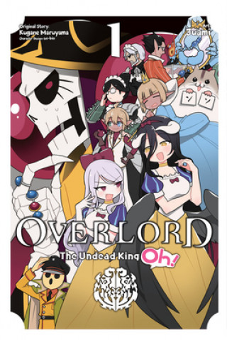 Kniha Overlord: The Undead King Oh!, Vol. 1 Kugane Maruyama
