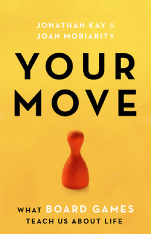 Könyv Your Move: What Board Games Teach Us about Life Jonathan Kay