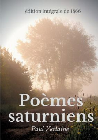 Könyv Poemes saturniens (edition integrale de 1866) Paul Verlaine