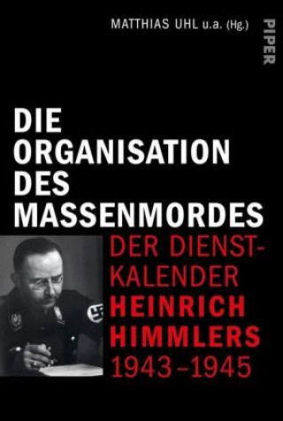 Kniha Die Organisation des Terrors - Der Dienstkalender Heinrich Himmlers 1943-1945 Matthias Uhl
