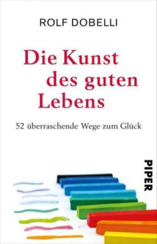 Knjiga Die Kunst des guten Lebens Rolf Dobelli