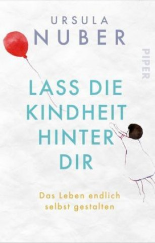 Knjiga Lass die Kindheit hinter Dir Ursula Nuber