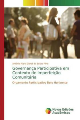 Książka Governança Participativa em Contexto de Imperfeiç?o Comunitária Antônio Maria Claret de Souza Filho