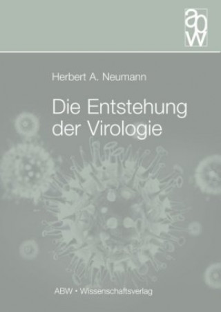 Kniha Die Entstehung der Virologie Herbert A. Neumann