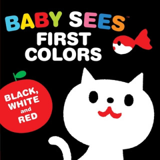 Könyv Baby Sees First Colors: Black, White & Red: A Totally Mesmerizing High-Contrast Book for Babies Akio Kashiwara