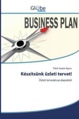 Kniha Készítsünk üzleti tervet! Tokár-Szadai Ágnes
