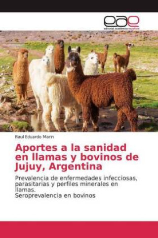 Kniha Aportes a la sanidad en llamas y bovinos de Jujuy, Argentina Raul Eduardo Marin