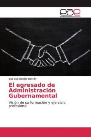 Knjiga El egresado de Administración Gubernamental José Luis Bordas Beltrán