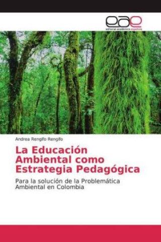 Kniha La Educación Ambiental como Estrategia Pedagógica Andrea Rengifo Rengifo