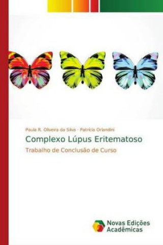 Kniha Complexo Lúpus Eritematoso Paula R. Oliveira da Silva