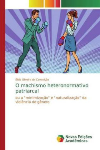 Книга O machismo heteronormativo patriarcal Élida Oliveira da Conceiç?o