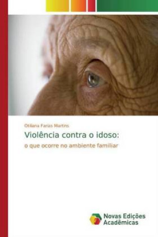 Libro Viol?ncia contra o idoso: Otiliana Farias Martins