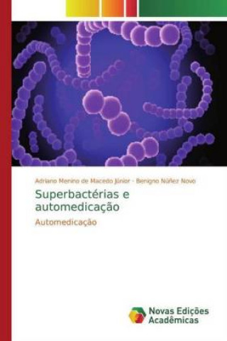 Könyv Superbactérias e automedicaç?o Adriano Menino de Macedo Júnior