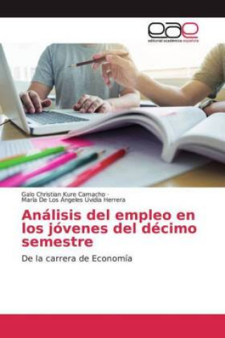 Könyv Análisis del empleo en los jóvenes del décimo semestre Galo Christian Kure Camacho