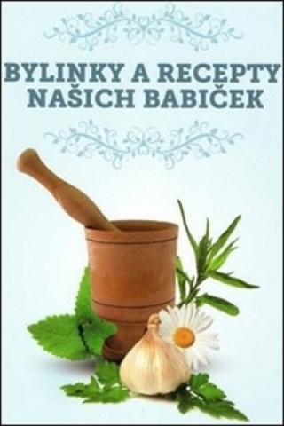 Book Bylinky a recepty našich babiček 