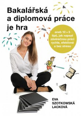 Книга Bakalářská a diplomová práce je hra Eva Szotkowská Lacková