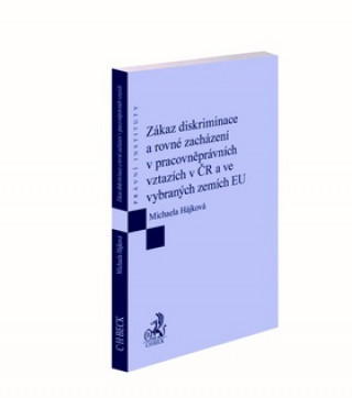 Kniha Zákaz diskriminace a rovné zacházení v pracovněprávních vztazích v ČR Michaela Hájková