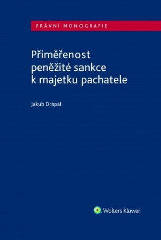 Книга Přiměřenost peněžité sankce k majetku pachatele Jakub Drápal