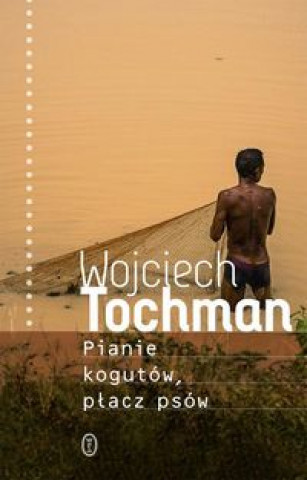 Kniha Pianie kogutów płacz psów Tochman Wojciech