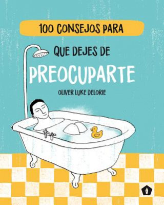 Książka 100 Consejos Para Que Dejes de Preocuparte Oliver Luke Delorie