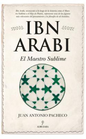 Könyv Ibn Arabi. El Maestro Sublime Juan Antonio Pacheco