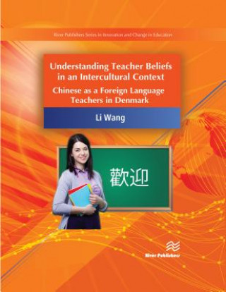 Könyv Understanding Teacher Beliefs in an Intercultural Context Li Wang