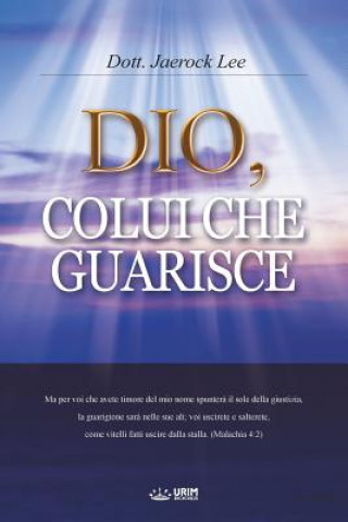 Könyv Dio, Colui Che Guarisce Lee Jaerock
