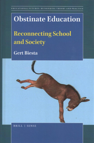 Buch Obstinate Education: Reconnecting School and Society Gert Biesta