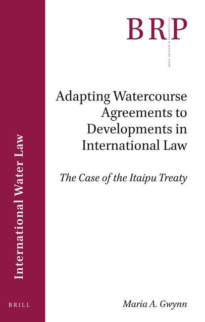 Kniha Adapting Watercourse Agreements to Developments in International Law: The Case of the Itaipu Treaty Maria Gwynn