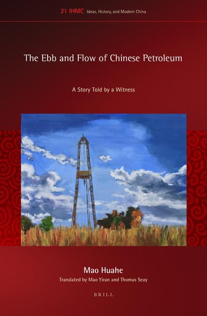 Kniha The Ebb and Flow of Chinese Petroleum: A Story Told by a Witness Mao Huahe