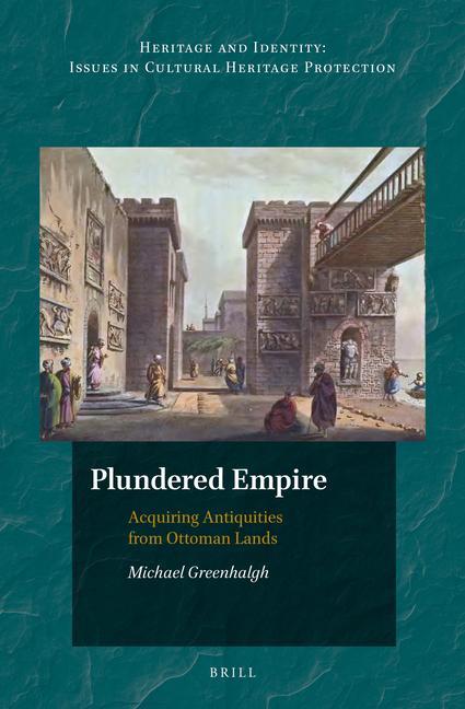 Kniha Plundered Empire: Acquiring Antiquities from Ottoman Lands Michael Greenhalgh