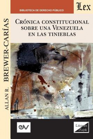 Carte Cronica Constitucional Sobre Una Venezuela En Las Tinieblas 2018-2019 Allan R. Brewer-Carias