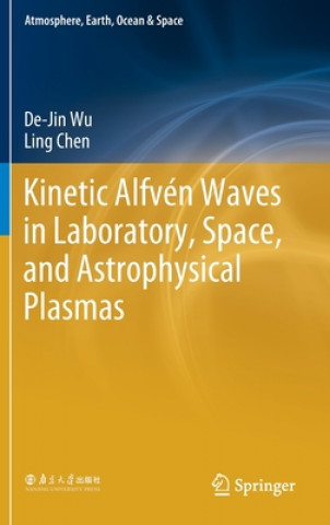 Könyv Kinetic Alfven Waves in Laboratory, Space, and Astrophysical Plasmas De-Jin Wu