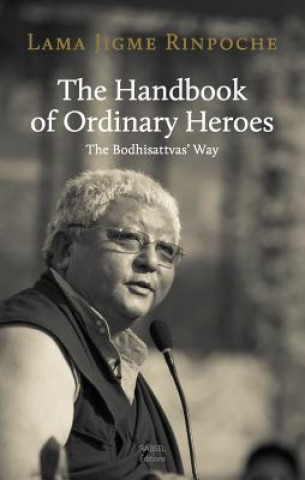 Kniha The Handbook of Ordinary Heroes: The Bodhisattvas' Way Jigme Rinpoche