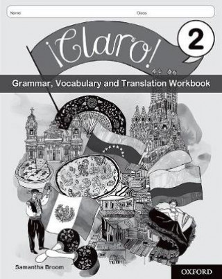 Libro !Claro! 2 Grammar, Vocabulary and Translation Workbook (Pack of 8) Samantha Broom