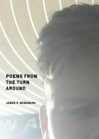 Knjiga Poems from the Turn Around James P. McNamara