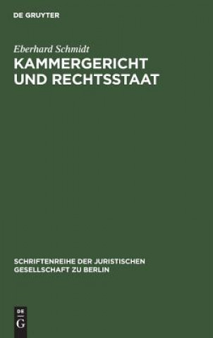Kniha Kammergericht und Rechtsstaat Eberhard Schmidt