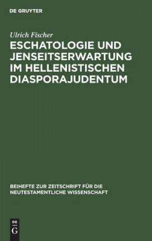 Kniha Eschatologie und Jenseitserwartung im hellenistischen Diasporajudentum Ulrich Fischer