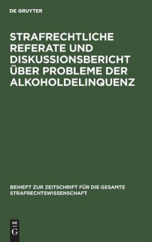 Carte Strafrechtliche Referate und Diskussionsbericht uber Probleme der Alkoholdelinquenz Hans-Heinrich Jescheck