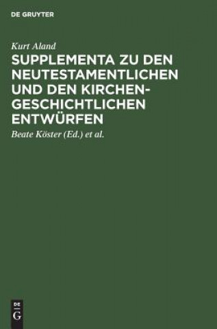 Kniha Supplementa zu den Neutestamentlichen und den Kirchengeschichtlichen Entwurfen Kurt Aland