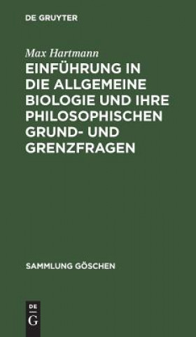 Kniha Einfuhrung in die allgemeine Biologie und ihre philosophischen Grund- und Grenzfragen Max Hartmann