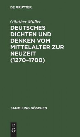Carte Deutsches Dichten und Denken vom Mittelalter zur Neuzeit (1270-1700) Günther Müller