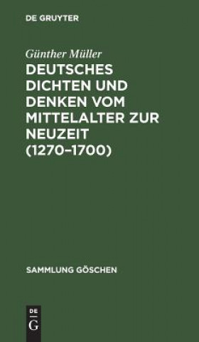 Könyv Deutsches Dichten und Denken vom Mittelalter zur Neuzeit (1270-1700) Günther Müller