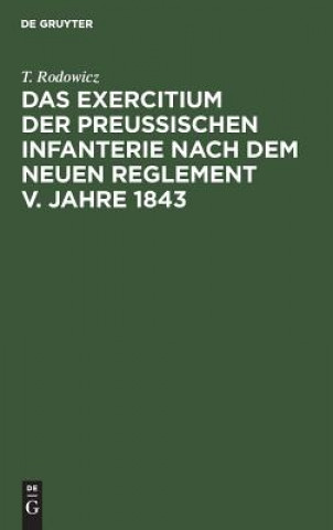 Книга Exercitium Der Preussischen Infanterie Nach Dem Neuen Reglement V. Jahre 1843 T. Rodowicz