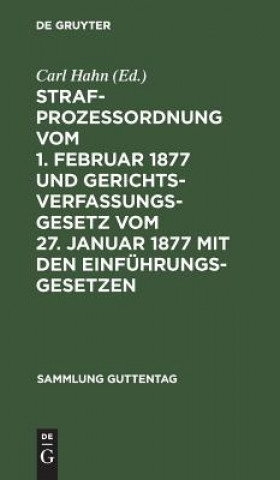 Buch Strafprozessordnung vom 1. Februar 1877 und Gerichtsverfassungsgesetz vom 27. Januar 1877 mit den Einfuhrungsgesetzen Carl Hahn